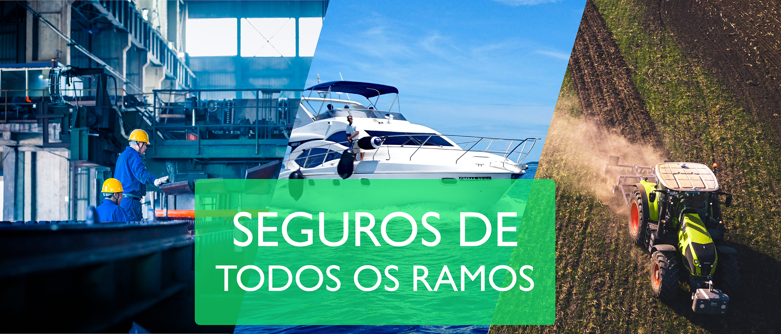 Seguros de todos os ramos, fábrica, barcos, máquinas agrícolas e etc.